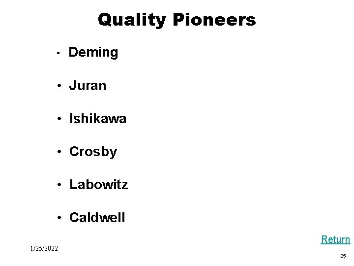 Quality Pioneers • Deming • Juran • Ishikawa • Crosby • Labowitz • Caldwell