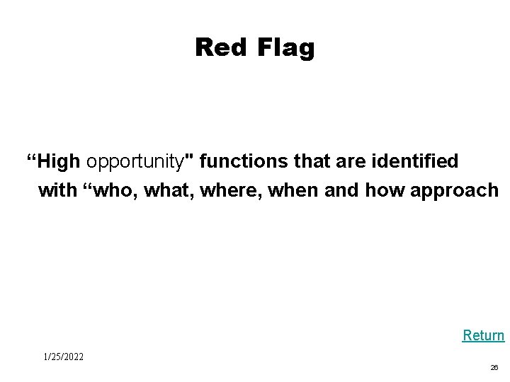 Red Flag “High opportunity" functions that are identified with “who, what, where, when and