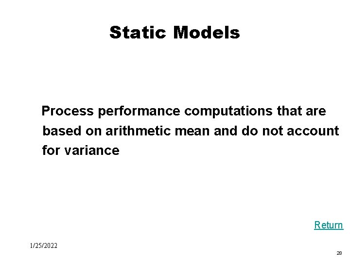 Black Box Evaluation Static Models Process performance computations that are based on arithmetic mean