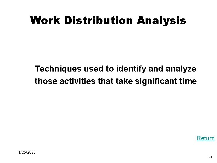 Black Box Evaluation Work Distribution Analysis Techniques used to identify and analyze those activities