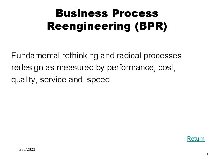 Black Box Evaluation Business Process Reengineering (BPR) Fundamental rethinking and radical processes redesign as