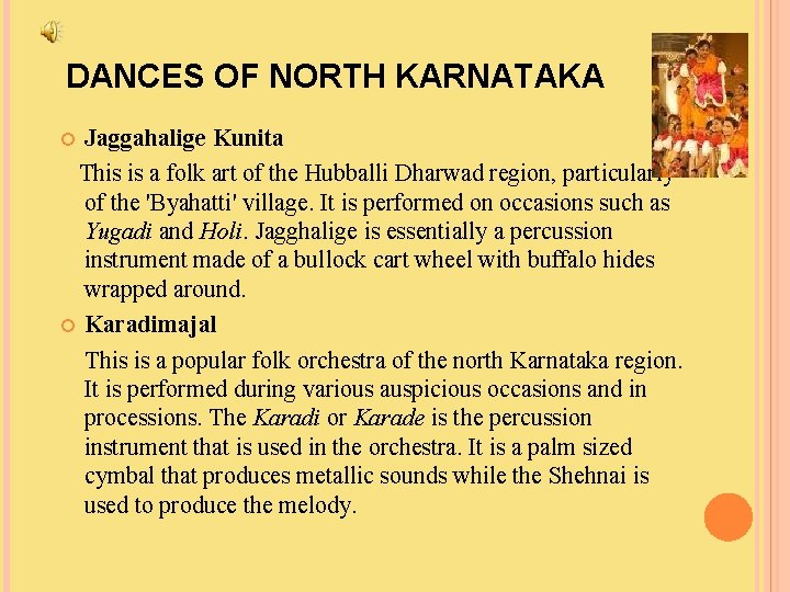DANCES OF NORTH KARNATAKA Jaggahalige Kunita This is a folk art of the Hubballi