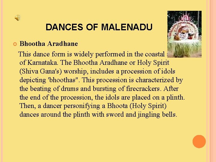 DANCES OF MALENADU Bhootha Aradhane This dance form is widely performed in the coastal