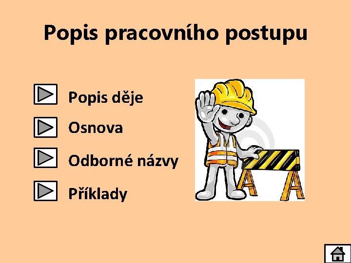 Popis pracovního postupu Popis děje Osnova Odborné názvy Příklady 