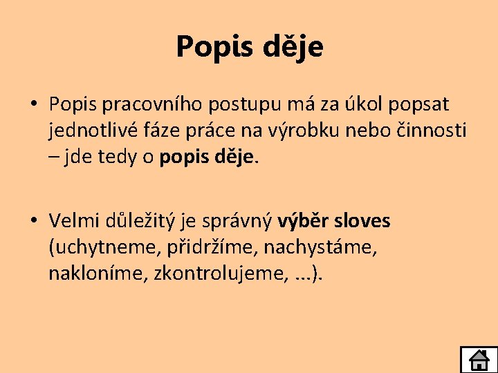 Popis děje • Popis pracovního postupu má za úkol popsat jednotlivé fáze práce na