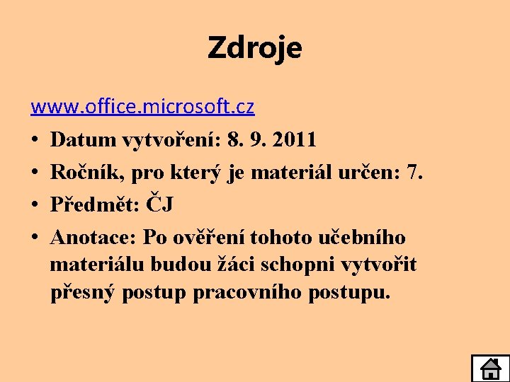 Zdroje www. office. microsoft. cz • Datum vytvoření: 8. 9. 2011 • Ročník, pro