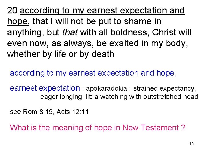 20 according to my earnest expectation and hope, that I will not be put