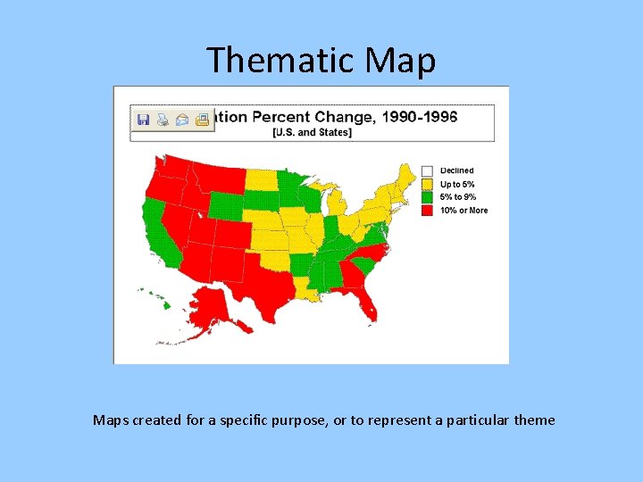 Thematic Maps created for a specific purpose, or to represent a particular theme 