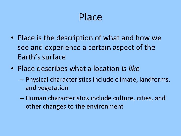 Place • Place is the description of what and how we see and experience