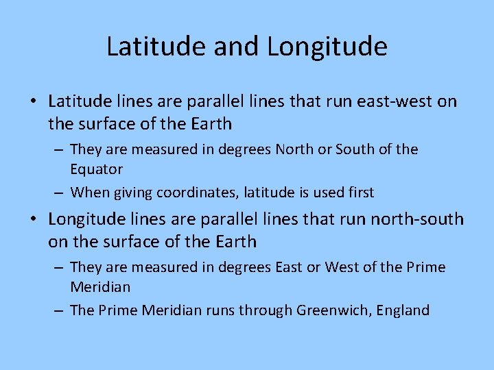 Latitude and Longitude • Latitude lines are parallel lines that run east-west on the