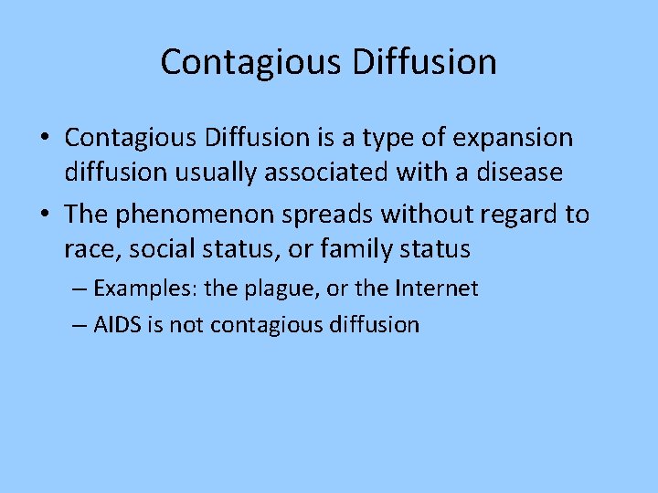 Contagious Diffusion • Contagious Diffusion is a type of expansion diffusion usually associated with