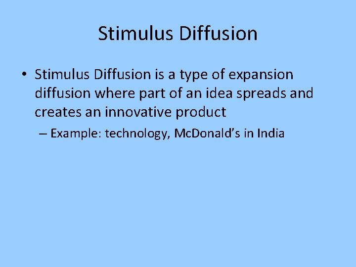 Stimulus Diffusion • Stimulus Diffusion is a type of expansion diffusion where part of