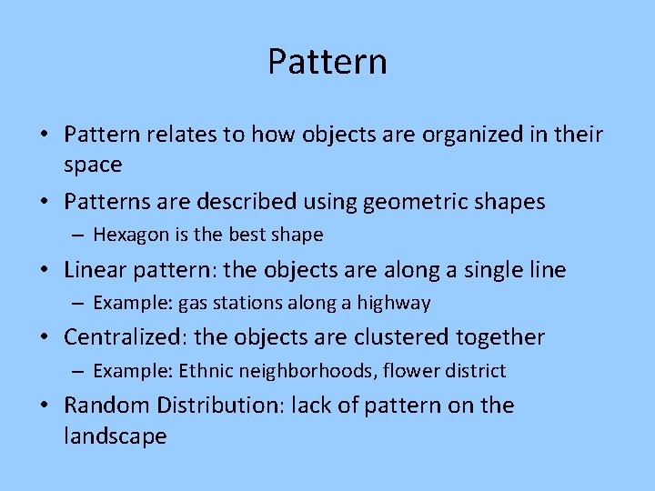Pattern • Pattern relates to how objects are organized in their space • Patterns