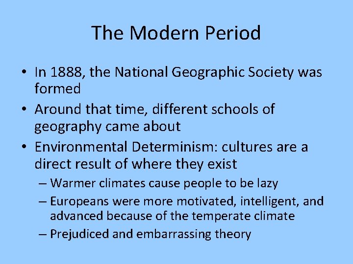 The Modern Period • In 1888, the National Geographic Society was formed • Around