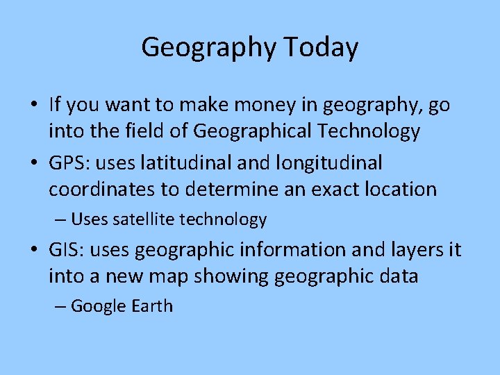 Geography Today • If you want to make money in geography, go into the