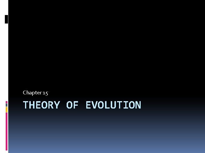 Chapter 15 THEORY OF EVOLUTION 