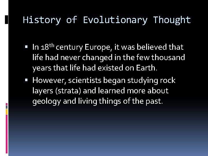 History of Evolutionary Thought In 18 th century Europe, it was believed that life