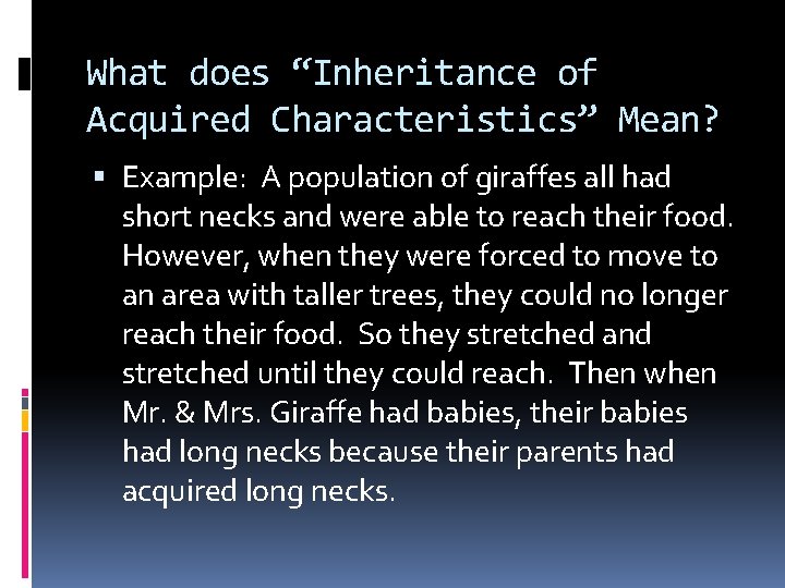 What does “Inheritance of Acquired Characteristics” Mean? Example: A population of giraffes all had