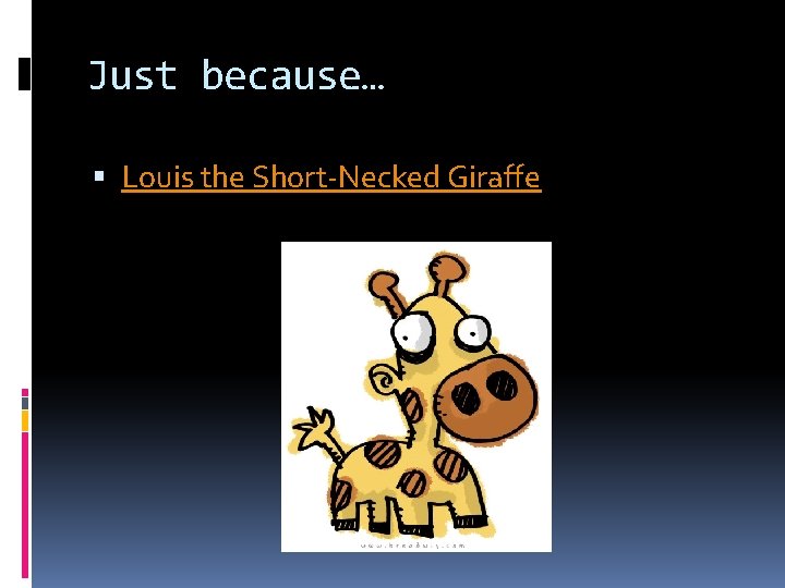 Just because… Louis the Short-Necked Giraffe 