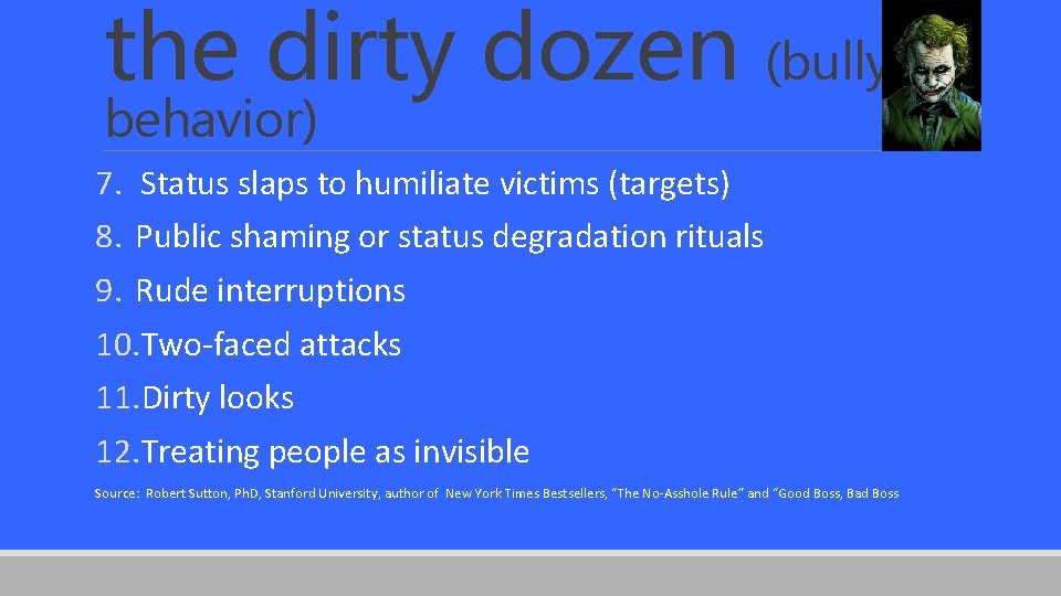 the dirty dozen (bully behavior) 7. Status slaps to humiliate victims (targets) 8. Public