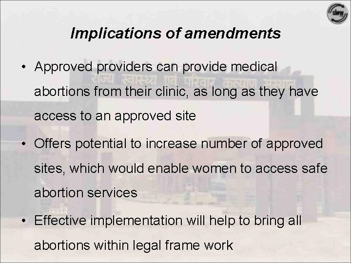 Implications of amendments • Approved providers can provide medical abortions from their clinic, as
