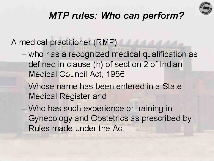 MTP rules: Who can perform? A medical practitioner (RMP) – who has a recognized