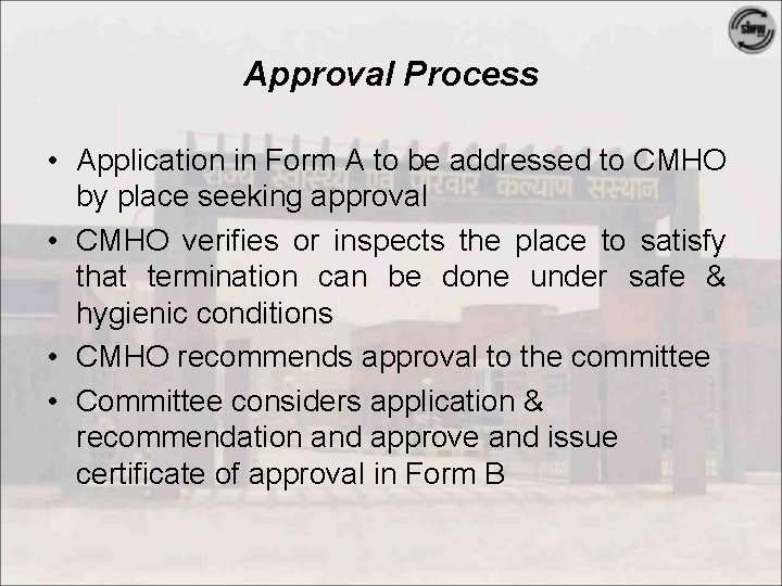 Approval Process • Application in Form A to be addressed to CMHO by place