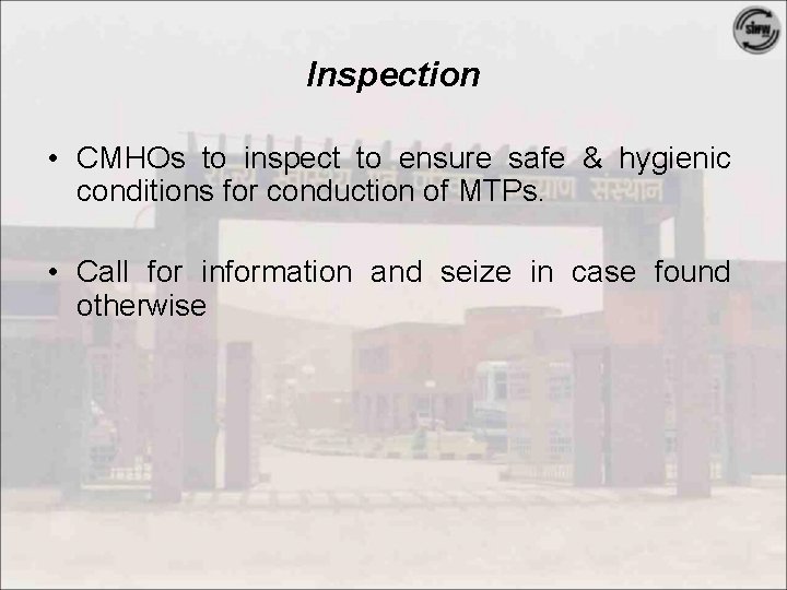 Inspection • CMHOs to inspect to ensure safe & hygienic conditions for conduction of