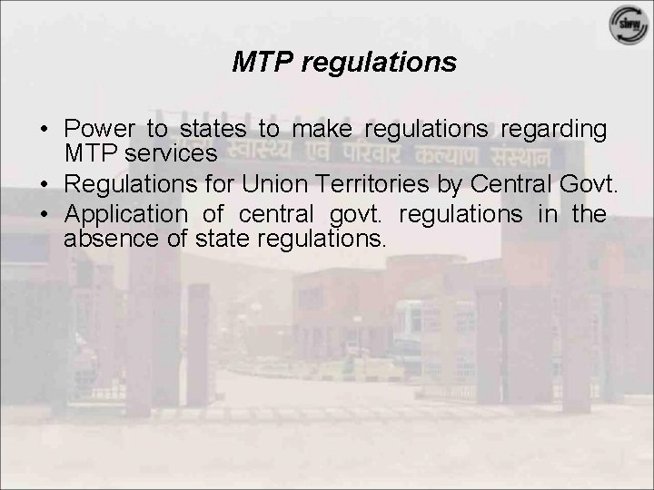 MTP regulations • Power to states to make regulations regarding MTP services • Regulations
