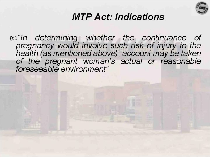 MTP Act: Indications “In determining whether the continuance of pregnancy would involve such risk