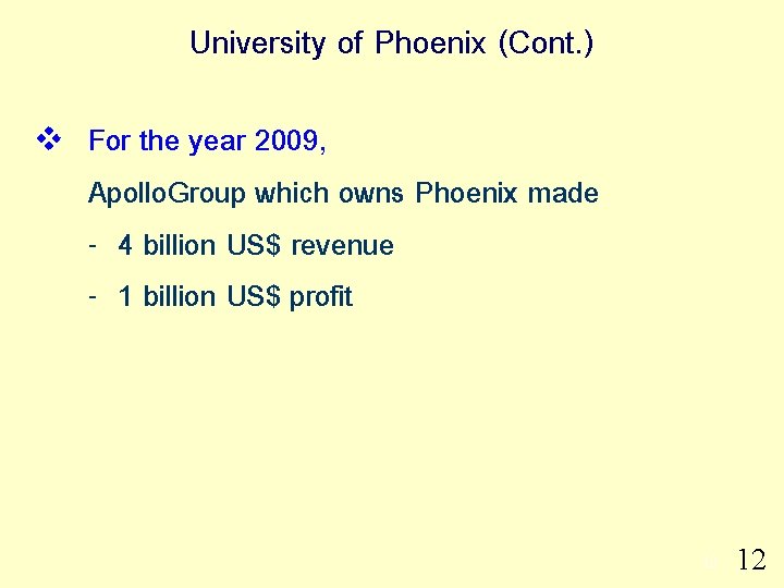 University of Phoenix (Cont. ) v For the year 2009, Apollo. Group which owns