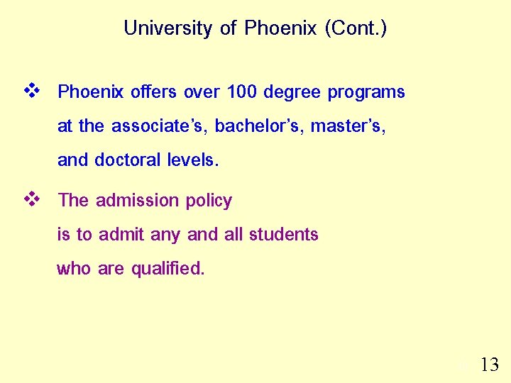 University of Phoenix (Cont. ) v v Phoenix offers over 100 degree programs at