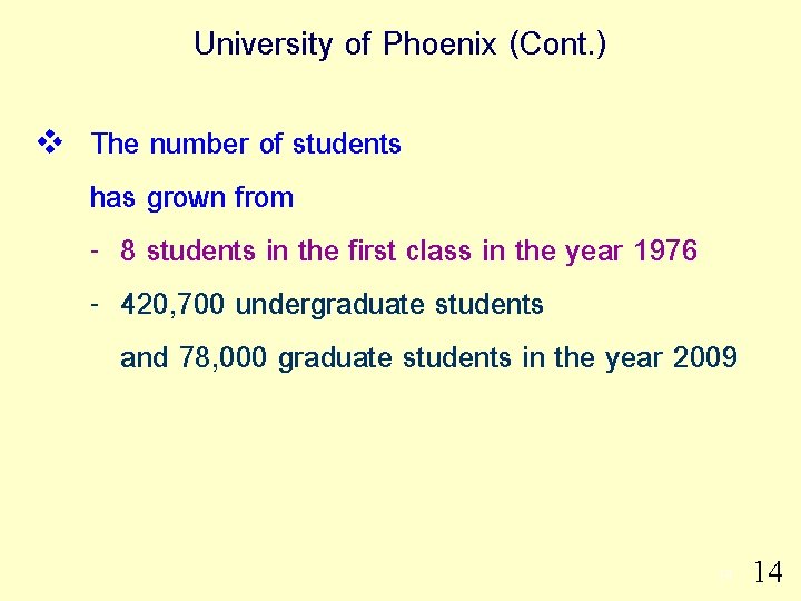 University of Phoenix (Cont. ) v The number of students has grown from -
