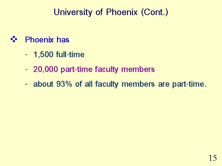 University of Phoenix (Cont. ) v Phoenix has - 1, 500 full-time - 20,