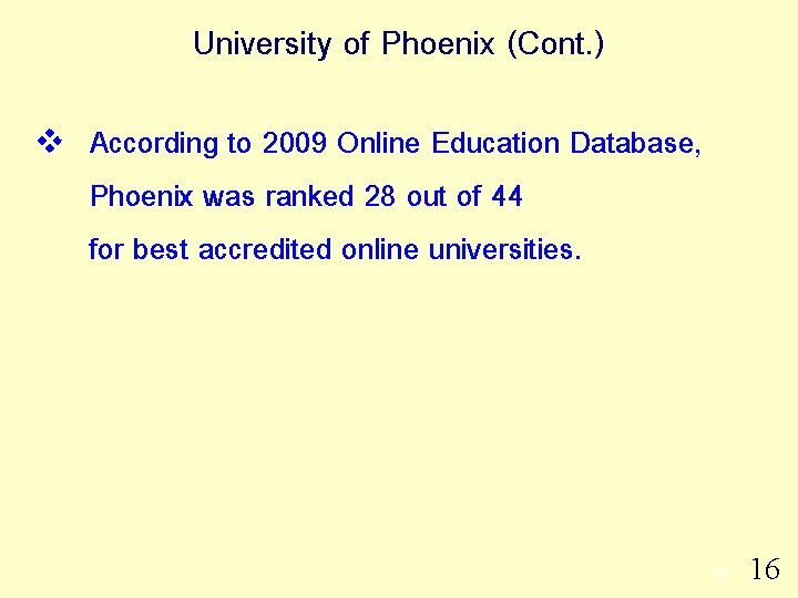 University of Phoenix (Cont. ) v According to 2009 Online Education Database, Phoenix was