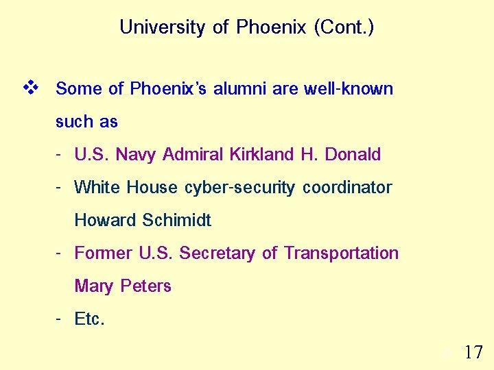 University of Phoenix (Cont. ) v Some of Phoenix’s alumni are well-known such as