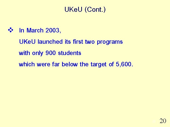 UKe. U (Cont. ) v In March 2003, UKe. U launched its first two