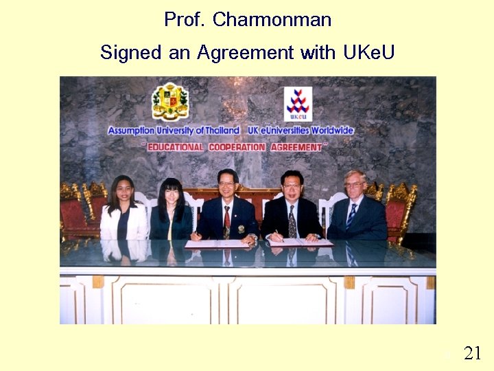 Prof. Charmonman Signed an Agreement with UKe. U 21 21 