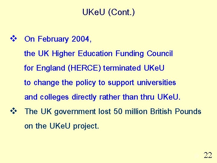 UKe. U (Cont. ) v v On February 2004, the UK Higher Education Funding