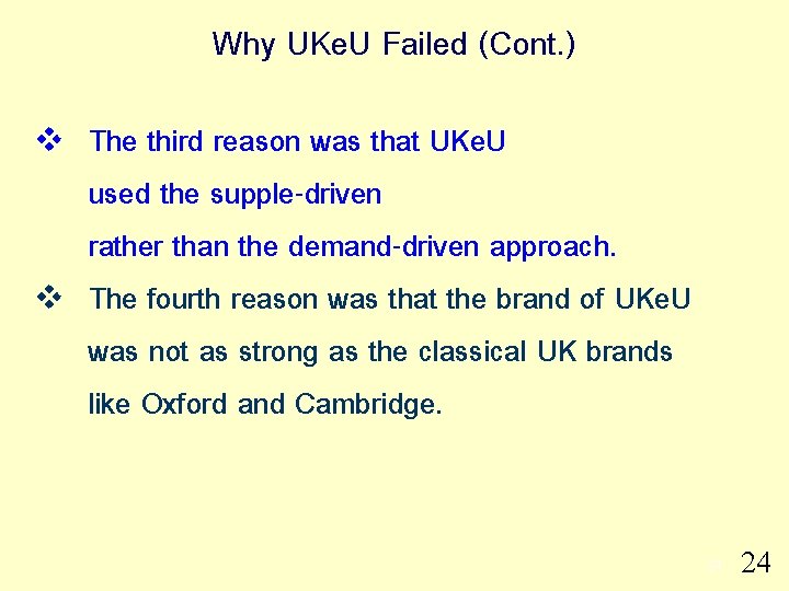 Why UKe. U Failed (Cont. ) v v The third reason was that UKe.