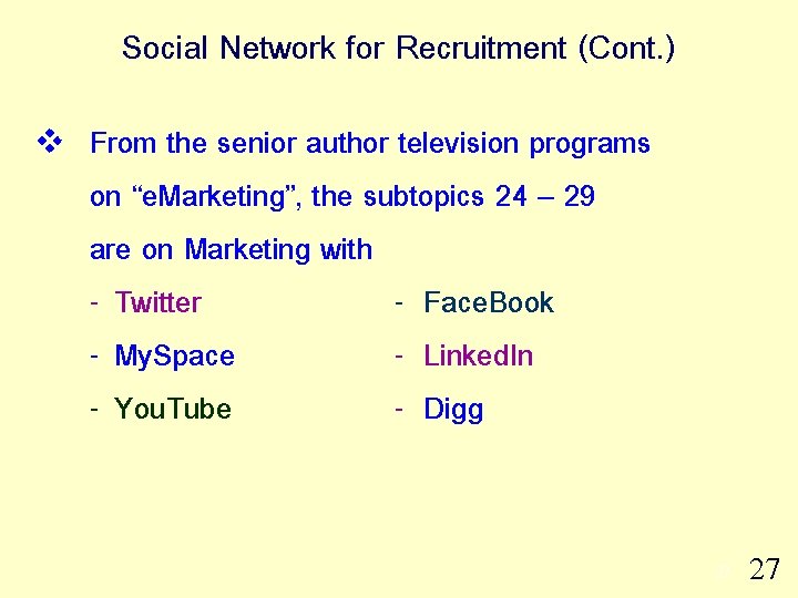 Social Network for Recruitment (Cont. ) v From the senior author television programs on