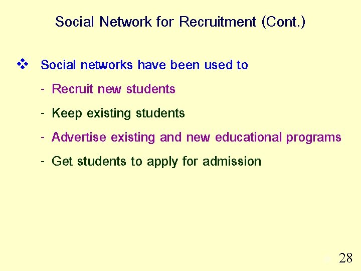 Social Network for Recruitment (Cont. ) v Social networks have been used to -