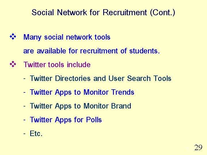 Social Network for Recruitment (Cont. ) v v Many social network tools are available