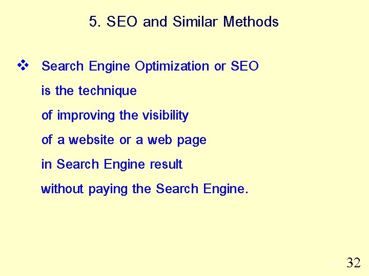 5. SEO and Similar Methods v Search Engine Optimization or SEO is the technique