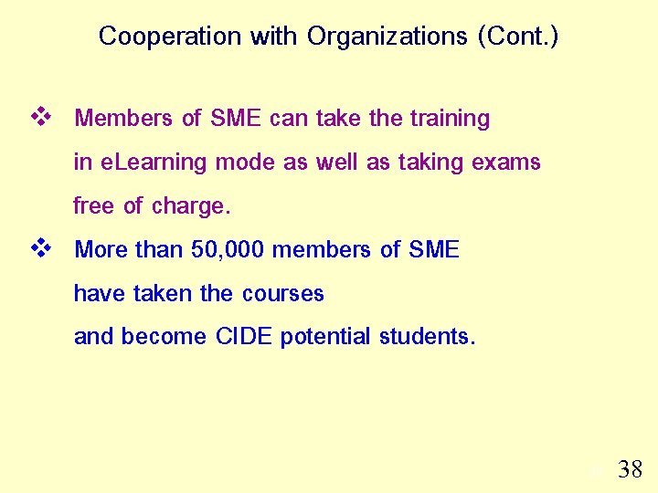Cooperation with Organizations (Cont. ) v v Members of SME can take the training