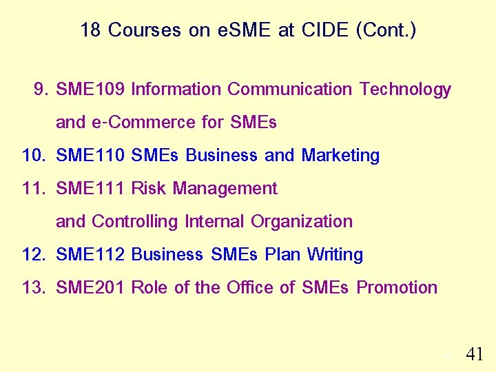 18 Courses on e. SME at CIDE (Cont. ) 9. SME 109 Information Communication