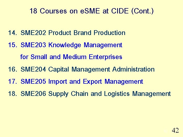 18 Courses on e. SME at CIDE (Cont. ) 14. SME 202 Product Brand