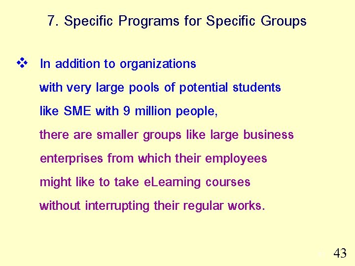 7. Specific Programs for Specific Groups v In addition to organizations with very large