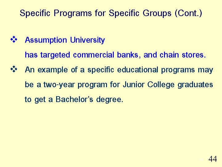 Specific Programs for Specific Groups (Cont. ) v v Assumption University has targeted commercial