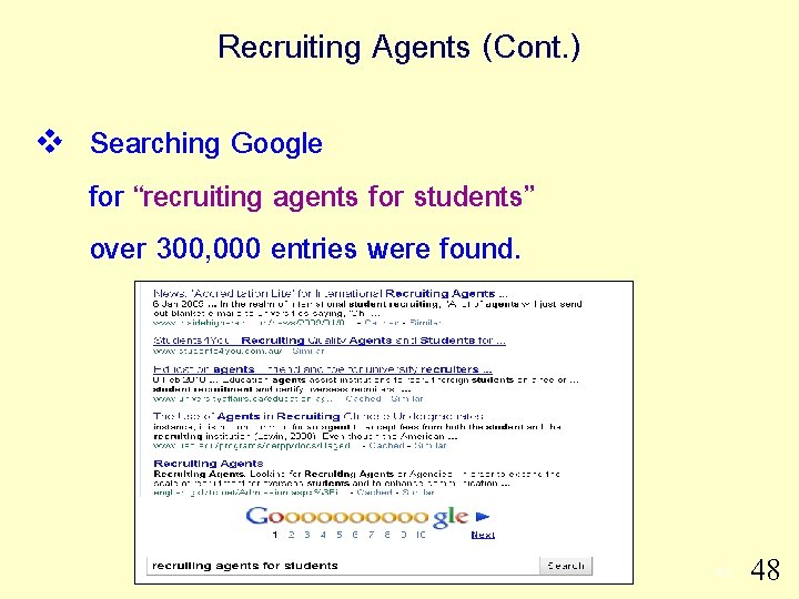 Recruiting Agents (Cont. ) v Searching Google for “recruiting agents for students” over 300,